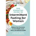The Essential Guide to Intermittent Fasting for Women: Balance Your Hormones to Lose Weight, Lower Stress, and Optimize Health