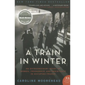 A Train in Winter: An Extraordinary Story of Women, Friendship, and Resistance in Occupied France