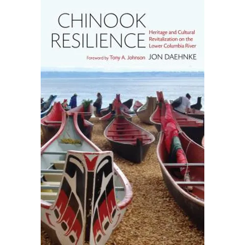 Chinook Resilience: Heritage and Cultural Revitalization on the Lower Columbia River