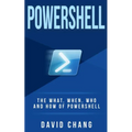 Powershell: The What, When and How of Powershell