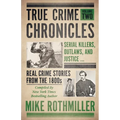 True Crime Chronicles: Serial Killers, Outlaws, And Justice ... Real Crime Stories From The 1800s