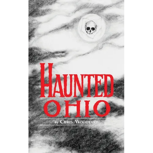 Haunted Ohio: Ghostly Tales from the Buckeye State
