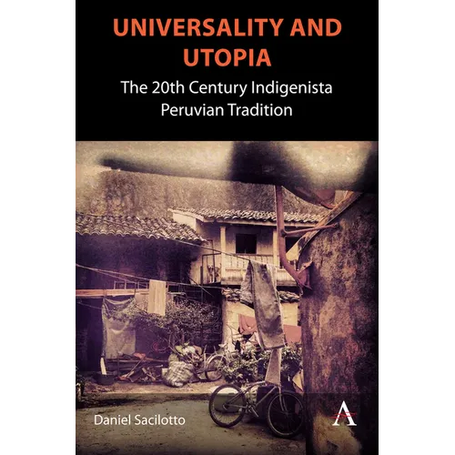 Universality and Utopia: The 20th Century Indigenista Peruvian Tradition