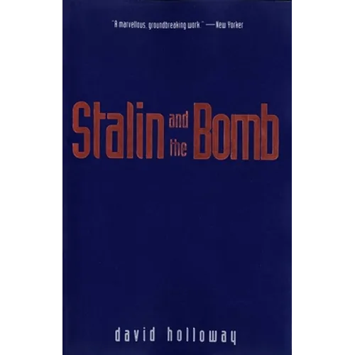 Stalin and the Bomb: The Soviet Union and Atomic Energy, 1939-1956