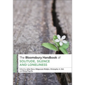 The Bloomsbury Handbook of Solitude, Silence and Loneliness