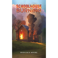 Schoolhouse Burning