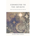 Connected to The Infinite: Direct Your Mind and Create Your Best Life