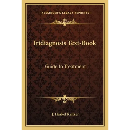 Iridiagnosis Text-Book: Guide In Treatment