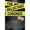 The Reluctant Coroner: A Hardboiled Mystery of Family, Power, and Murder