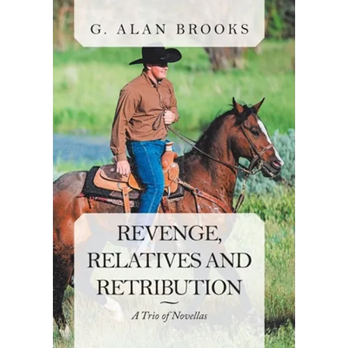 Revenge, Relatives and Retribution: A Trio of Novellas