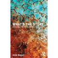 What's the Story: Essays about Art, Theater and Storytelling