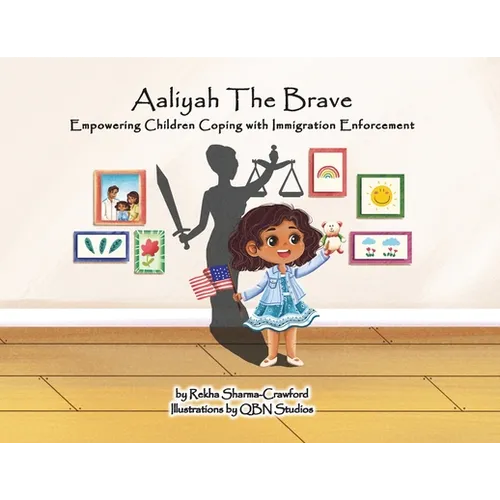 Aaliyah The Brave: Empowering Children Coping with Immigration Enforcement