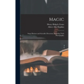 Magic: Stage Illusions and Scientific Diversions, Including Trick Photography