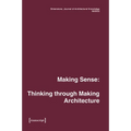 Dimensions. Journal of Architectural Knowledge: Vol. 4, No. 6/2023: Making Sense: Thinking Through Making Architecture