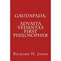 Gaudapada: Advaita Vedanta's First Philosopher