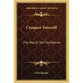 Conquer Yourself: The Way To Self Confidence