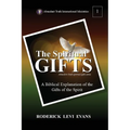 The Spiritual Gifts: A Biblical Explanation of the Gifts of the Spirit