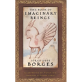 The Book of Imaginary Beings: (Penguin Classics Deluxe Edition)