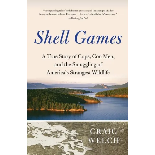 Shell Games: A True Story of Cops, Con Men, and the Smuggling of America's Strangest Wildlife