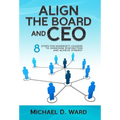 Align the Board and CEO: 8 Steps for Nonprofit Leaders to Overcome Dysfunction and Achieve Synergy