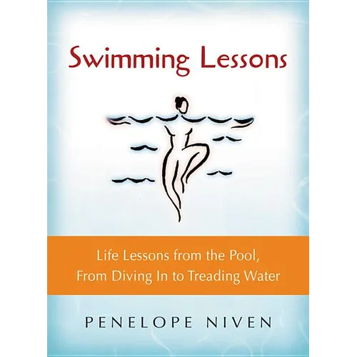 Swimming Lessons: Life Lessons from the Pool, from Diving in to Treading Water