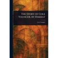 The Story of Cole Younger, by Himself
