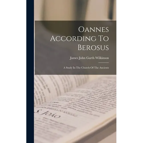Oannes According To Berosus: A Study In The Church Of The Ancients