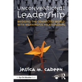 Unconventional Leadership: Bridging the Connected World with Meaningful Relationships