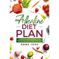 Alkaline Diet Plan: A Complete Guide for Beginners to Feel Amazing, Weight Loss, Increase Energy and Useful Tip and Tricks to Reach Your Goals