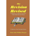 The Revision Revised: A Refutation of Westcott and Hort's False Greek Text and Theory
