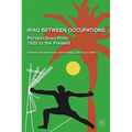 Iraq Between Occupations: Perspectives from 1920 to the Present