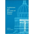 Architecture and the Crisis of Modern Science