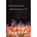 Biological Individuality: Integrating Scientific, Philosophical, and Historical Perspectives