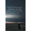 The Post-Apocalyptic Novel in the Twenty-First Century: Modernity Beyond Salvage