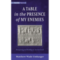 A Table in the Presence of My Enemies: Banqueting and Battling in Ancient Israel