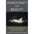 Democracy and Beauty: The Political Aesthetics of W. E. B. Du Bois