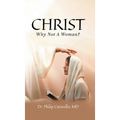 Christ: Why Not A Woman?