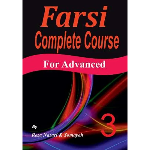 Farsi Complete Course: A Step-by-Step Guide and a New Easy-to-Learn Format (Advanced)