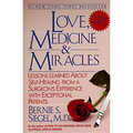 Love, Medicine and Miracles: Lessons Learned about Self-Healing from a Surgeon's Experience with Exceptional Patients