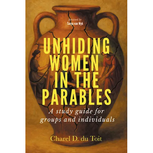Unhiding Women in the Parables: A Study Guide for Groups and Individuals