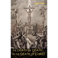 The Death of Death in the Death of Christ