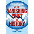At the Vanishing Point in History: Critical Perspectives on the Russia-Ukraine War