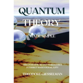 Quantum Theory Made Simple: Discover how Quantum Mechanics Intersect with Your Reality