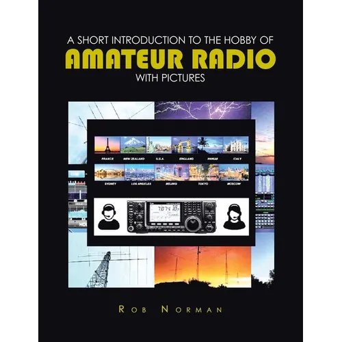 A short Introduction to the hobby of Amateur Radio with Pictures