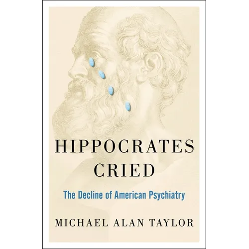 Hippocrates Cried: The Decline of American Psychiatry