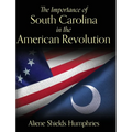 The Importance of South Carolina in the American Revolution