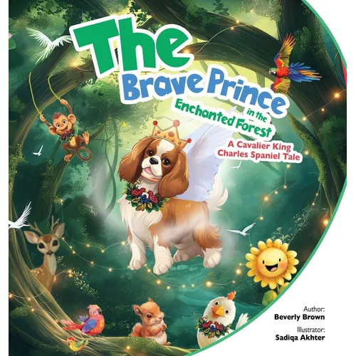 The Brave Prince in the Enchanted Forest: A Cavalier King Charles Spaniel Tale