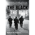 The Black and the Blue: A Cop Reveals the Crimes, Racism, and Injustice in America's Law Enforcement