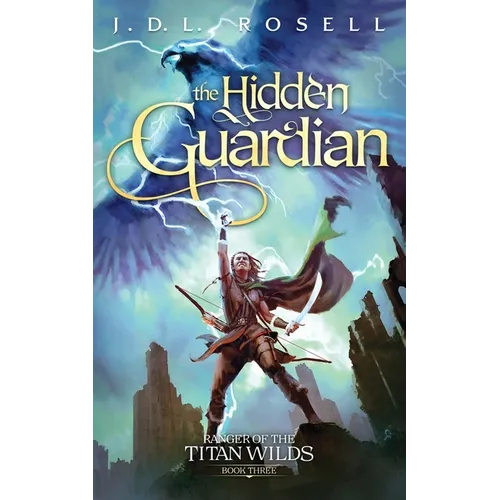 The Hidden Guardian: Ranger of the Titan Wilds, Book 3