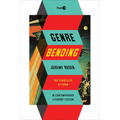 Genre Bending: The Plasticity of Form in Contemporary Literary Fiction